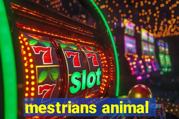 mestrians animal